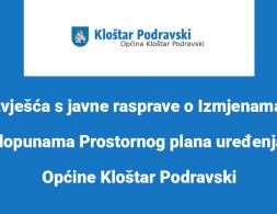 Izvješća s javne rasprave o Izmjenama i dopunama Prostornog plana uređenja Općine Kloštar Podravski