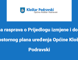 Javna rasprava o Prijedlogu izmjene i dopune Prostornog plana uređenja Općine Kloštar Podravski