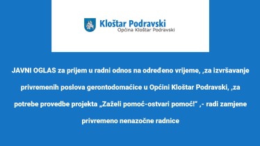 JAVNI OGLAS za prijem u radni odnos na određeno vrijeme za potrebe provedbe projekta „Zaželi pomoć-ostvari pomoć!“