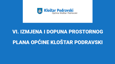 VI. IZMJENA I DOPUNA PROSTORNOG PLANA OPĆINE KLOŠTAR PODRAVSKI