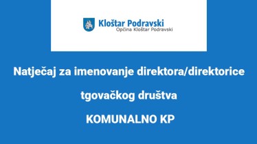 Natječaj za imenovanje direktora/direktorice tgovačkog društva KOMUNALNO KP