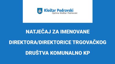 NATJEČAJ ZA IMENOVANE DIREKTORA/DIREKTORICE TRGOVAČKOG DRUŠTVA KOMUNALNO KP