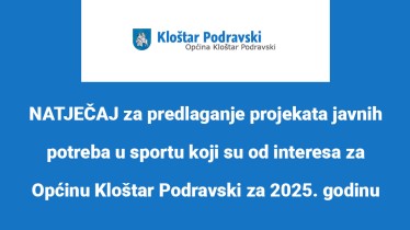 NATJEČAJ za predlaganje projekata javnih potreba u sportu koji su od interesa za Općinu Kloštar Podravski za 2025. godinu