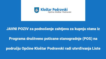 JAVNI POZIV za podnošenje zahtjeva za kupnju stana iz Programa društveno poticane stanogradnje (POS) na području Općine Kloštar Podravski radi utvrđivanja Liste prvenstva