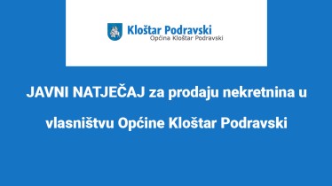 JAVNI NATJEČAJ za prodaju nekretnina u vlasništvu Općine Kloštar Podravski