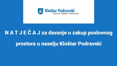 N A T J E Č A J za davanje u zakup poslovnog prostora u naselju Kloštar Podravski