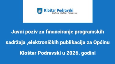 Javni poziv za financiranje programskih sadržaja ,elektroničkih publikacija za Općinu Kloštar Podravski u 2026. godini