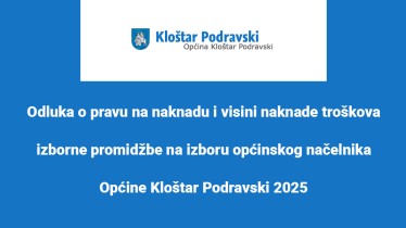 Odluka o pravu na naknadu i visini naknade troškova izborne promidžbe na izboru općinskog načelnika Općine Kloštar Podravski 2025