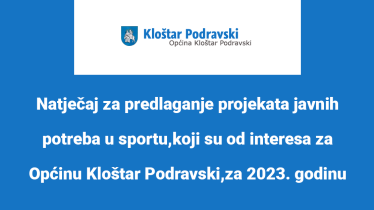 Natječaj za predlaganje projekata javnih potreba u sportu,koji su od interesa za Općinu Kloštar Podravski,za 2023. godinu