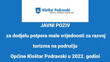 JAVNI POZIV za dodjelu potpora male vrijednosti za razvoj turizma na području Općine Kloštar Podravski u 2022. godini