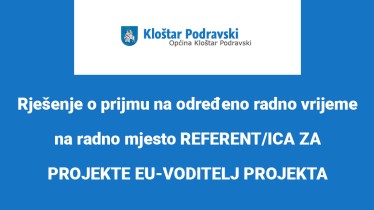 Rješenje o prijmu na određeno radno vrijeme na radno mjesto REFERENT/ICA ZA PROJEKTE EU-VODITELJ PROJEKTA