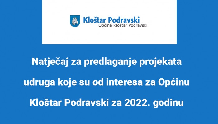 Natječaj za predlaganje projekata udruga koje su od interesa za Općinu Kloštar Podravski za 2022. godinu