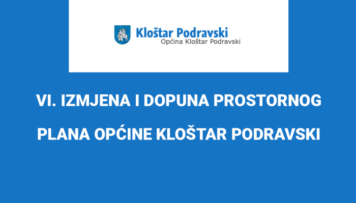 VI. IZMJENA I DOPUNA PROSTORNOG PLANA OPĆINE KLOŠTAR PODRAVSKI