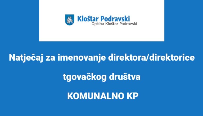 Natječaj za imenovanje direktora/direktorice tgovačkog društva KOMUNALNO KP