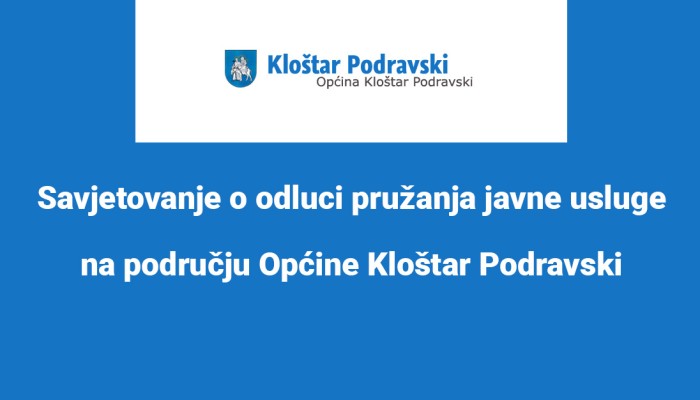 Savjetovanje o odluci pružanja javne usluge na području Općine Kloštar Podravski