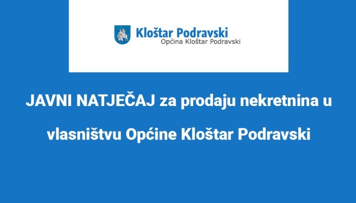 JAVNI NATJEČAJ za prodaju nekretnina u vlasništvu Općine Kloštar Podravski