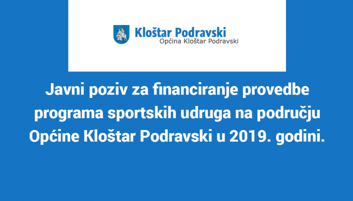 Javni poziv za financiranje provedbe programa sportskih udruga na području Općine Kloštar Podravski u 2019. godini.