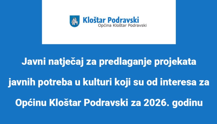 Javni natječaj za predlaganje projekata javnih potreba u kulturi koji su od interesa za Općinu Kloštar Podravski za 2026. godinu