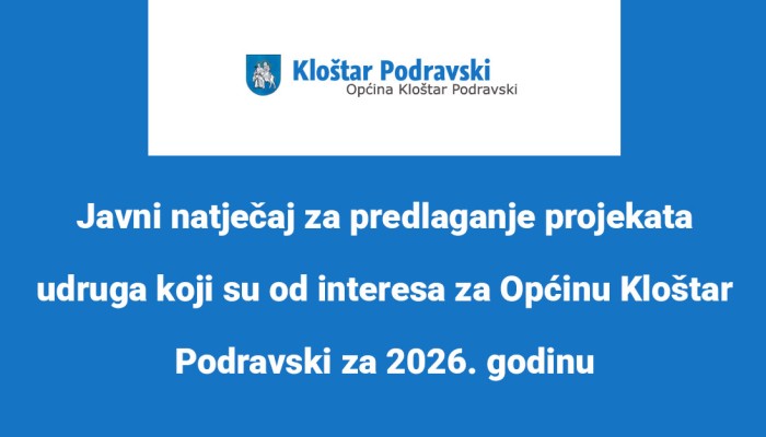 Javni natječaj za predlaganje projekata udruga koji su od interesa za Općinu Kloštar Podravski za 2026. godinu