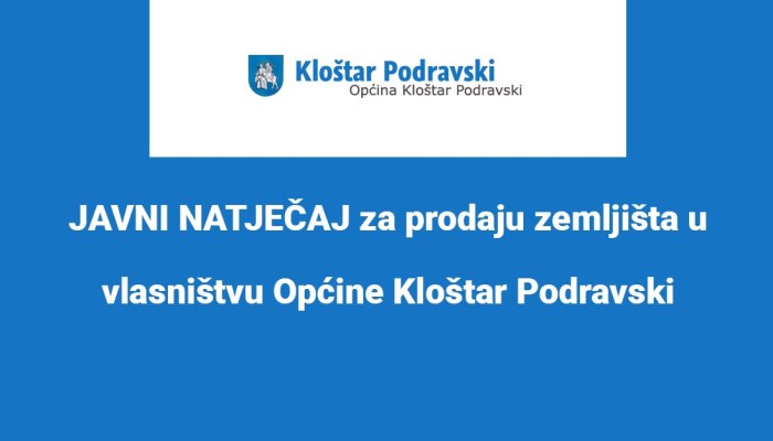 JAVNI NATJEČAJ za prodaju zemljišta u vlasništvu Općine Kloštar Podravski