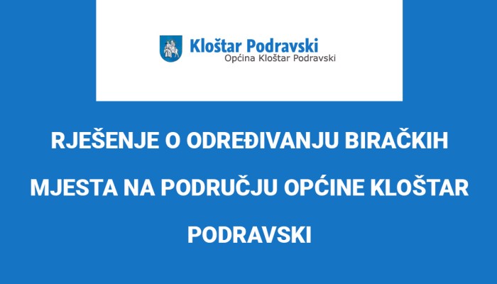 RJEŠENJE O ODREĐIVANJU BIRAČKIH MJESTA NA PODRUČJU OPĆINE KLOŠTAR PODRAVSKI