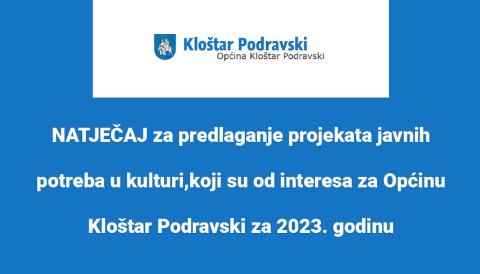 NATJEČAJ za predlaganje projekata javnih potreba u kulturi,koji su od interesa za Općinu Kloštar Podravski za 2023. godinu