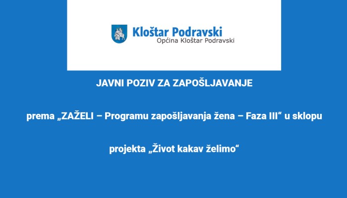 JAVNI POZIV ZA ZAPOŠLJAVANJE prema „ZAŽELI – Programu zapošljavanja žena – Faza III“ u sklopu projekta „Život kakav želimo“