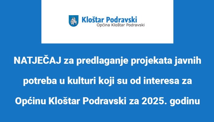 NATJEČAJ za predlaganje projekata javnih potreba u kulturi koji su od interesa za Općinu Kloštar Podravski za 2025. godinu