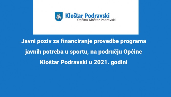 Javni poziv za financiranje provedbe programa javnih potreba u sportu, na području Općine Kloštar Podravski u 2021. godini