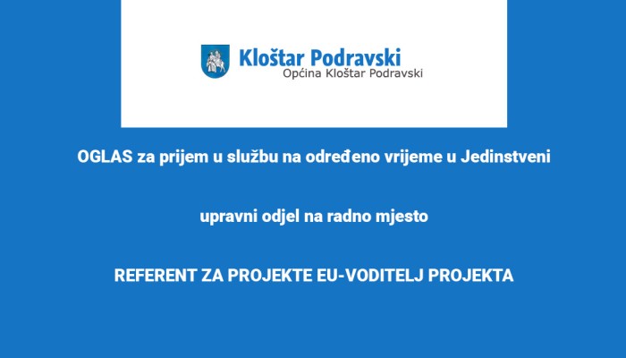 OGLAS za prijem u službu na određeno vrijeme u Jedinstveni upravni odjel na radno mjesto - REFERENT ZA PROJEKTE EU-VODITELJ PROJEKTA